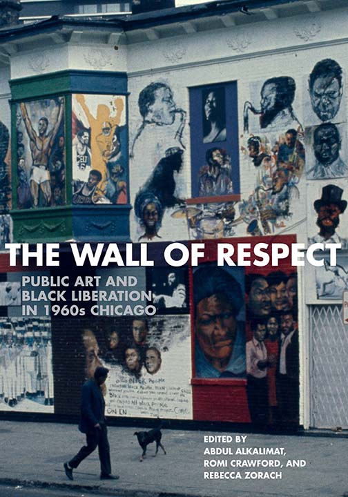 The Wall of Respect Public Art and Black Liberation in 1960s Chicago